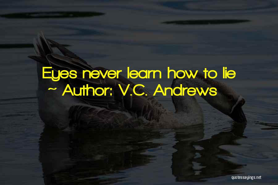 Eyes Never Lie Quotes By V.C. Andrews