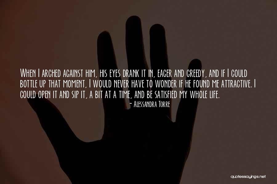Eyes Never Satisfied Quotes By Alessandra Torre Eyes Never Satisfied Quotes By Alessandra Torre