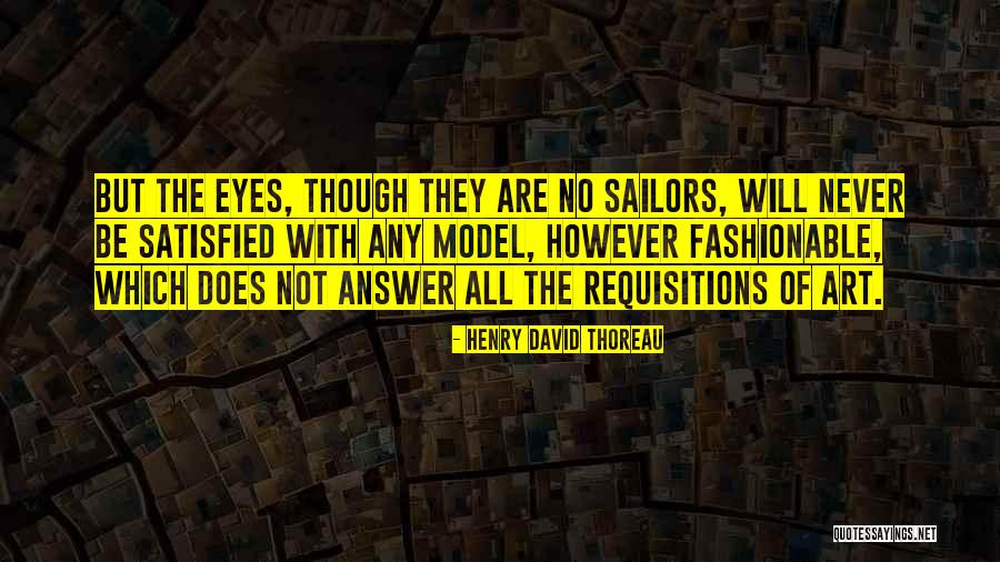 Eyes Never Satisfied Quotes By Henry David Thoreau Eyes Never Satisfied Quotes By Henry David Thoreau