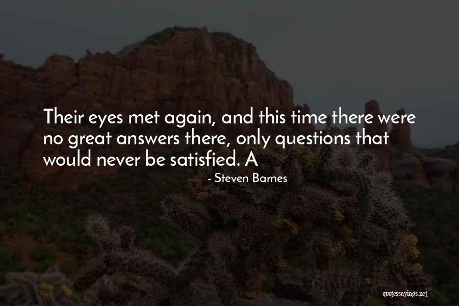 Eyes Never Satisfied Quotes By Steven Barnes Eyes Never Satisfied Quotes By Steven Barnes