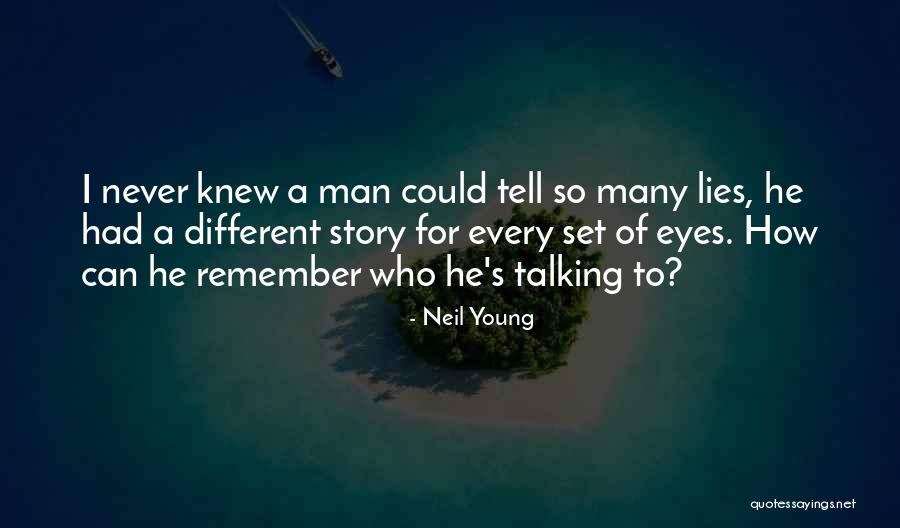 Eyes Never Tell Lies Quotes By Neil Young Eyes Never Tell Lies Quotes By Neil Young
