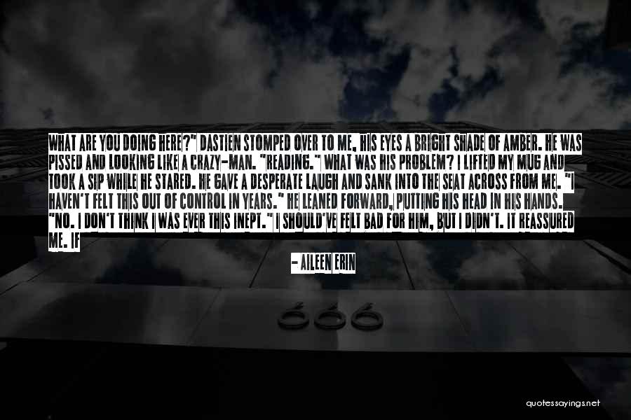 Eyes Of A Man Quotes By Aileen Erin Eyes Of A Man Quotes By Aileen Erin