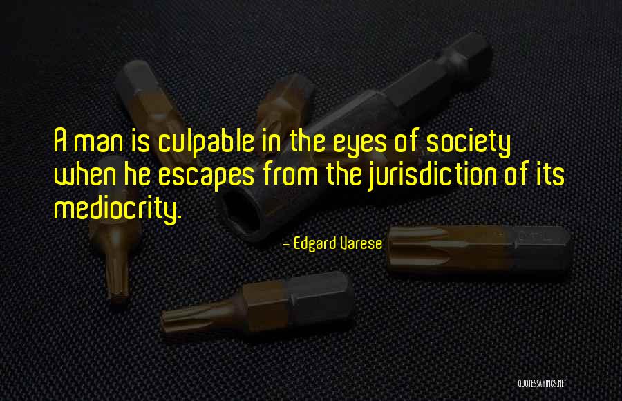 Eyes Of A Man Quotes By Edgard Varese Eyes Of A Man Quotes By Edgard Varese