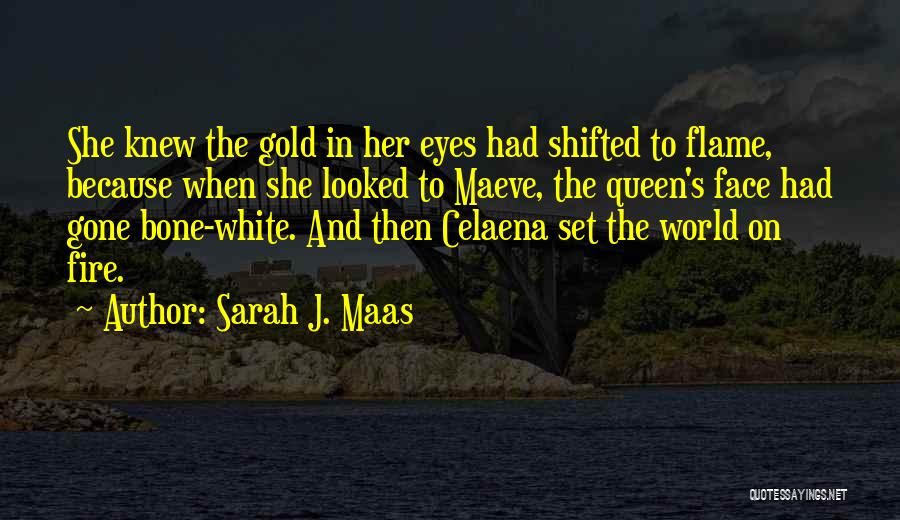 Eyes On Fire Quotes By Sarah J. Maas