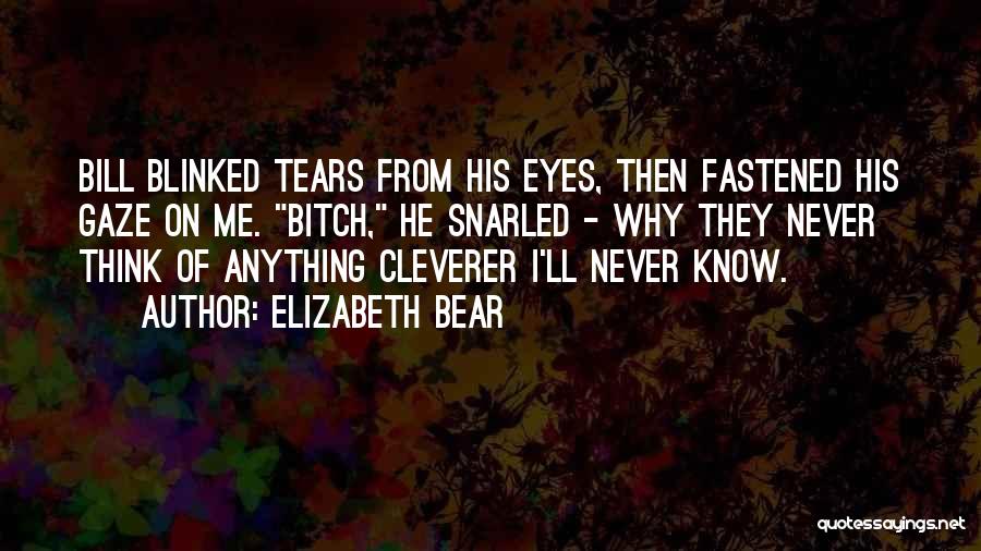 Eyes On Me Quotes By Elizabeth Bear