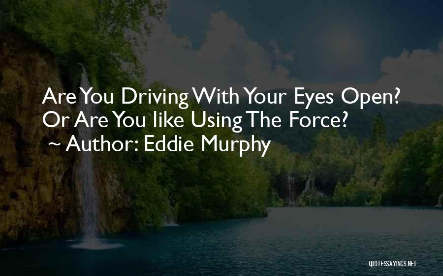 Eyes Open Quotes By Eddie Murphy