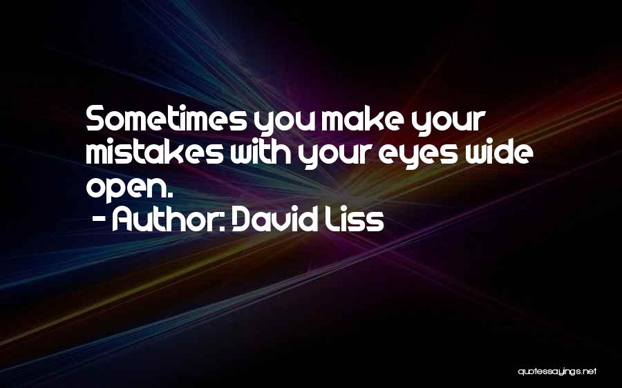 Eyes Open Wide Quotes By David Liss