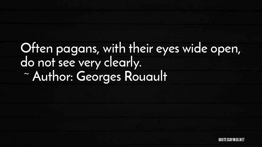 Eyes Open Wide Quotes By Georges Rouault