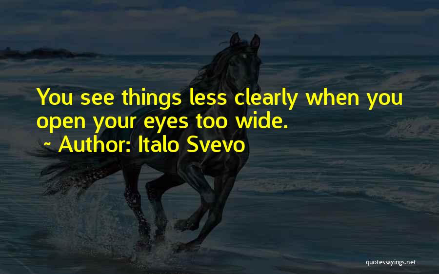 Eyes Open Wide Quotes By Italo Svevo