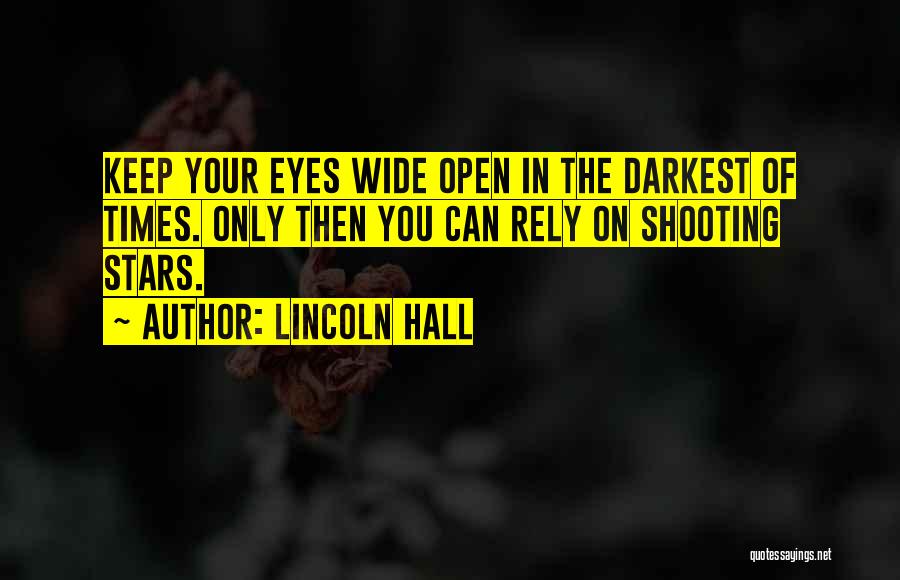 Eyes Open Wide Quotes By Lincoln Hall