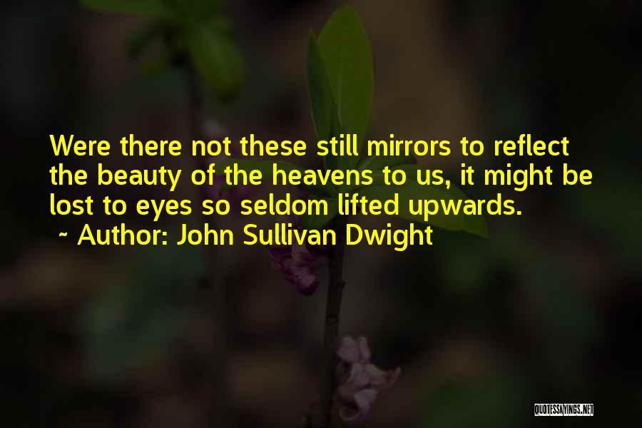 Eyes Reflect Quotes By John Sullivan Dwight