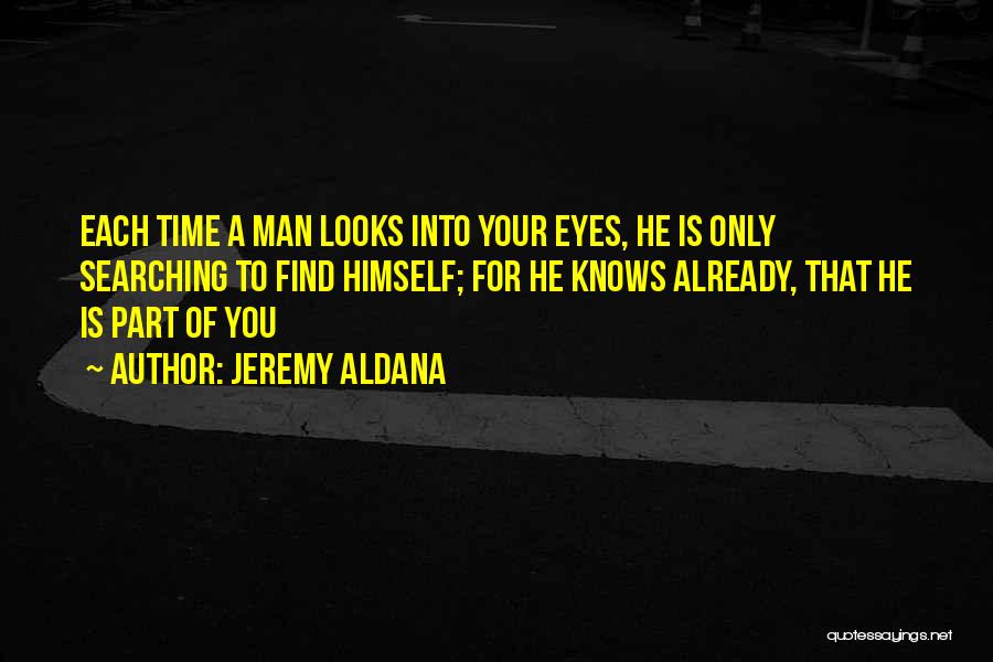 Eyes Searching For You Quotes By Jeremy Aldana