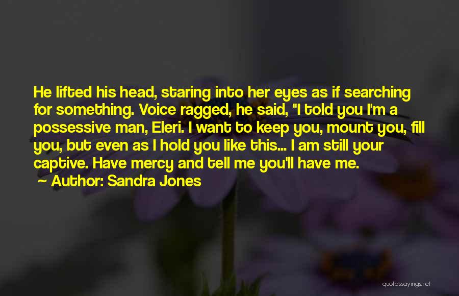 Eyes Searching For You Quotes By Sandra Jones