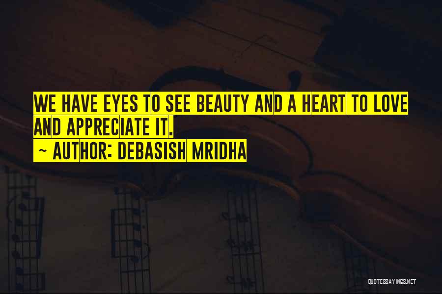 Eyes See Beauty Quotes By Debasish Mridha