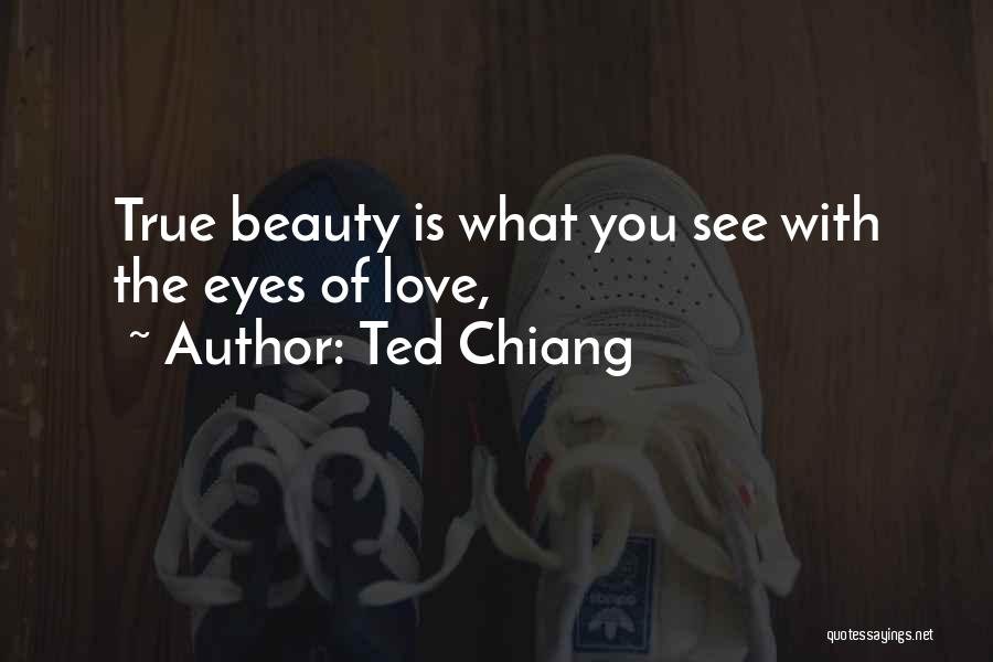 Eyes See Beauty Quotes By Ted Chiang