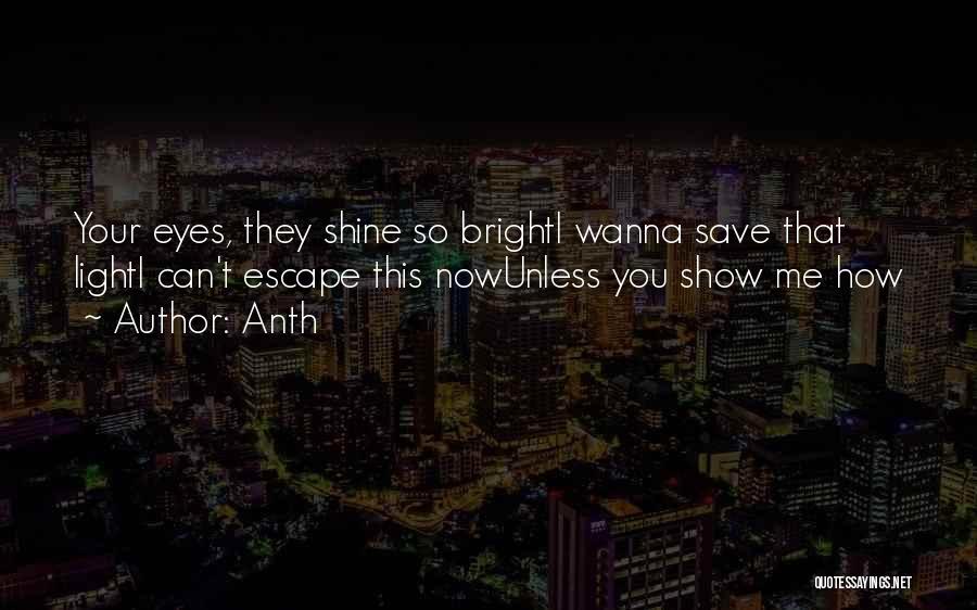 Eyes Shine Bright Quotes By Anth