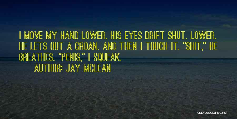 Eyes Shut Quotes By Jay McLean