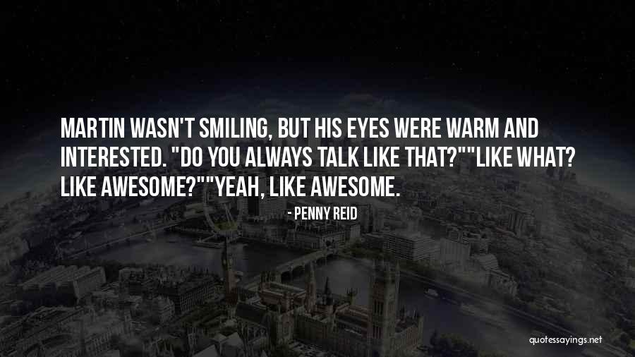 Eyes Smiling Quotes By Penny Reid Eyes Smiling Quotes By Penny Reid