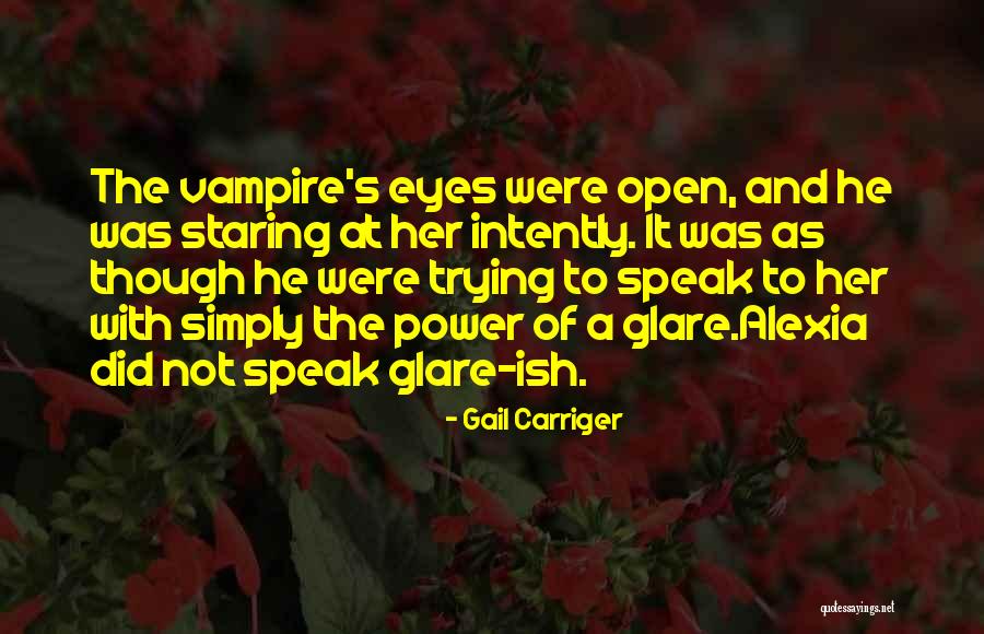 Eyes Speak Quotes By Gail Carriger Eyes Speak Quotes By Gail Carriger