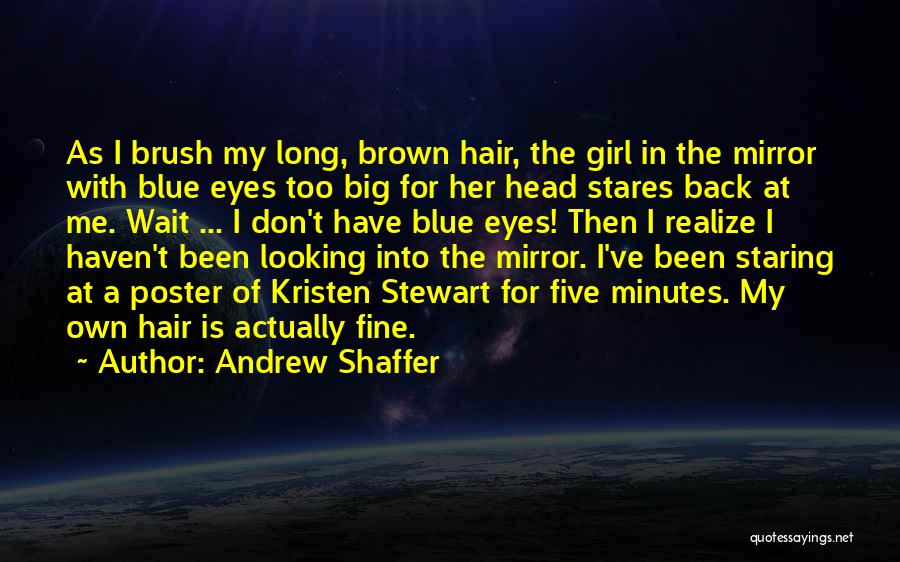 Eyes Staring Quotes By Andrew Shaffer