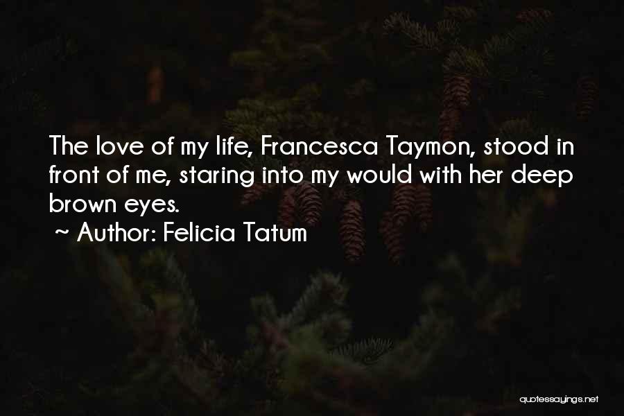 Eyes Staring Quotes By Felicia Tatum