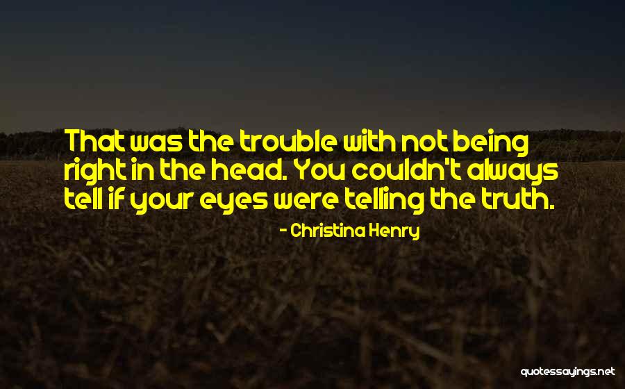 Eyes Telling The Truth Quotes By Christina Henry