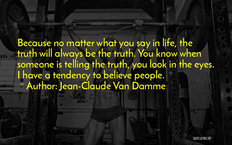 Eyes Telling The Truth Quotes By Jean-Claude Van Damme