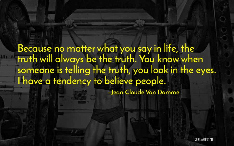 Eyes Telling The Truth Quotes By Jean-Claude Van Damme