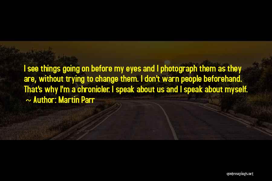 Eyes That Speak Quotes By Martin Parr
