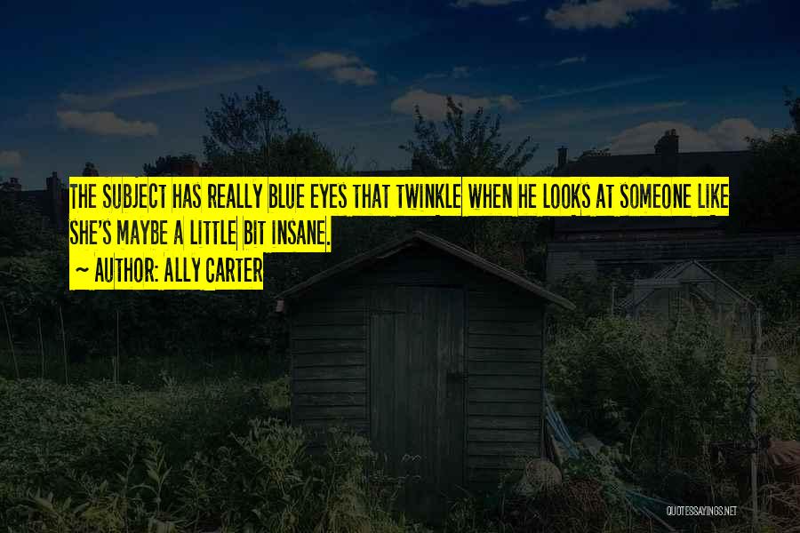 Eyes Twinkle Quotes By Ally Carter