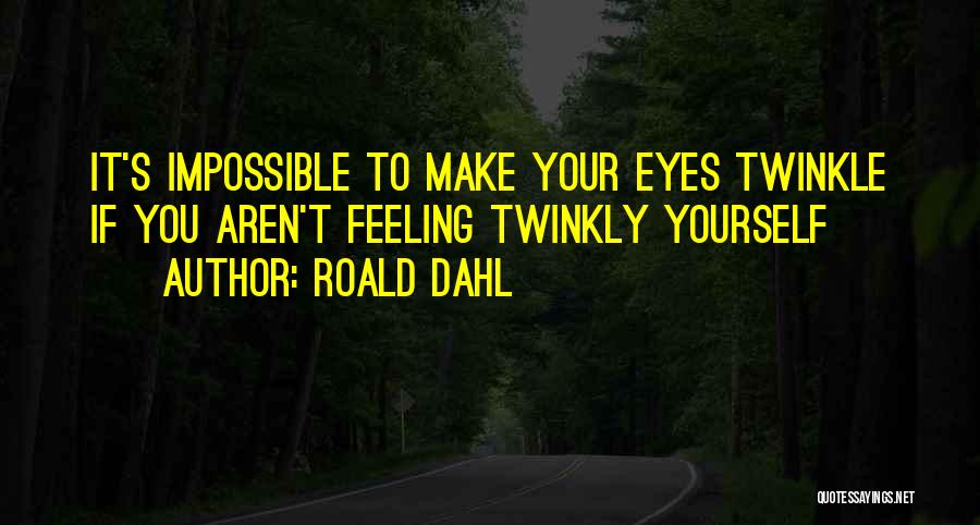 Eyes Twinkle Quotes By Roald Dahl