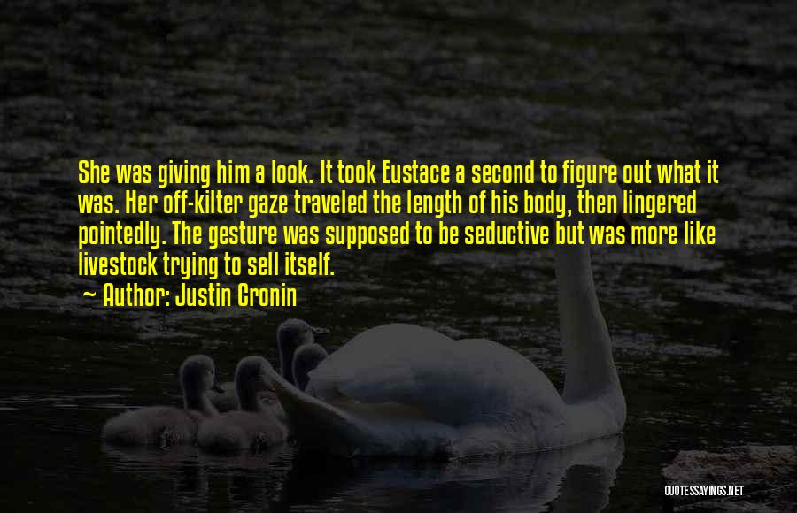 Eyes Wandering Quotes By Justin Cronin