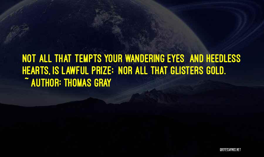 Eyes Wandering Quotes By Thomas Gray