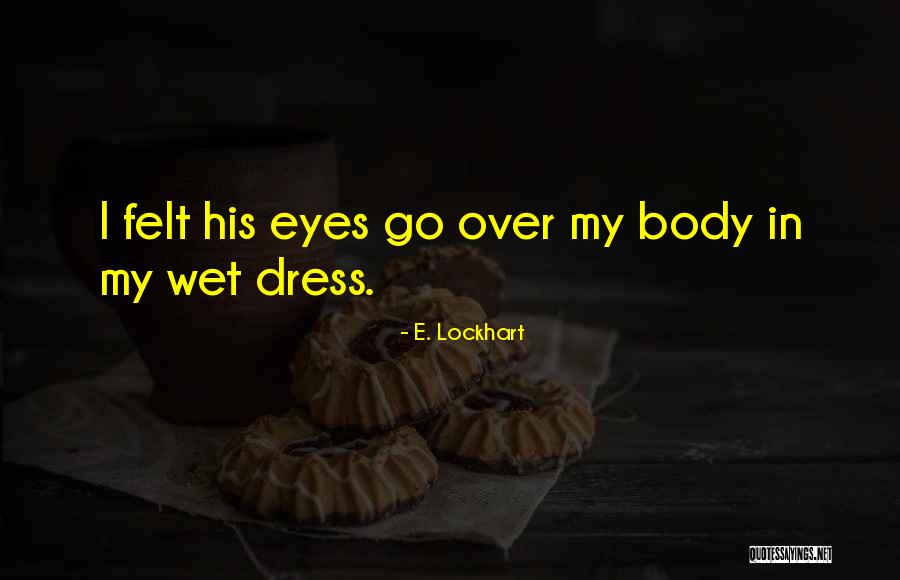 Eyes Wet Quotes By E. Lockhart