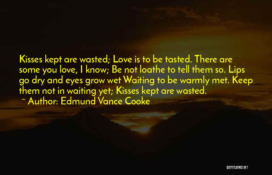 Eyes Wet Quotes By Edmund Vance Cooke