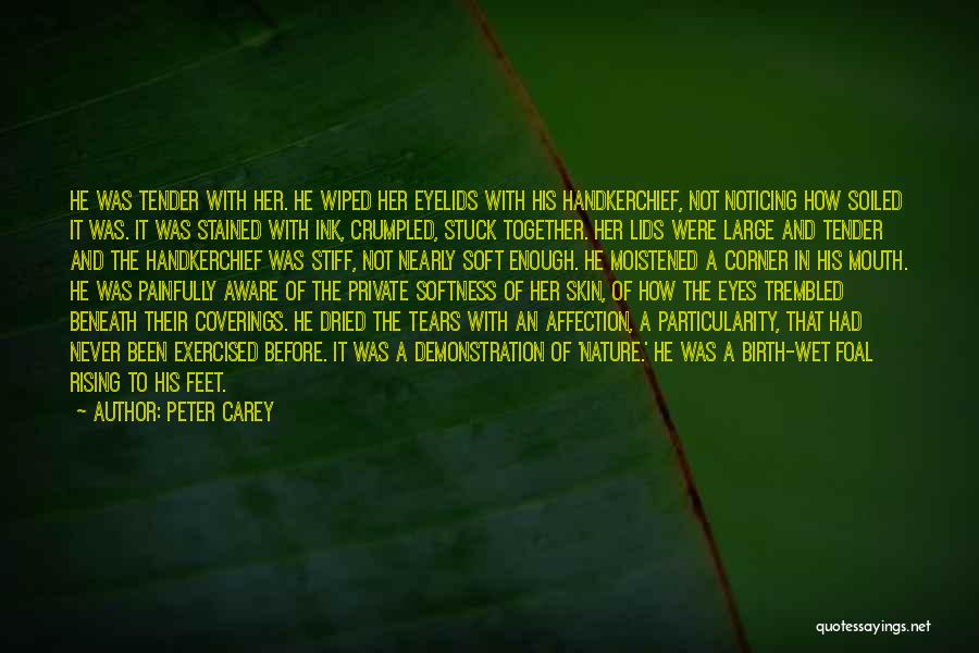 Eyes Wet Quotes By Peter Carey