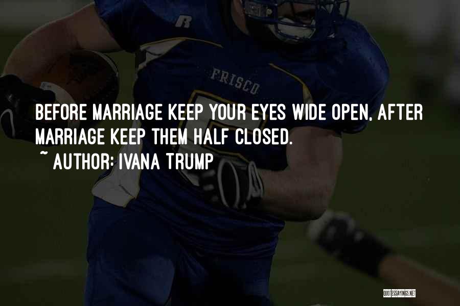 Eyes Wide Closed Quotes By Ivana Trump