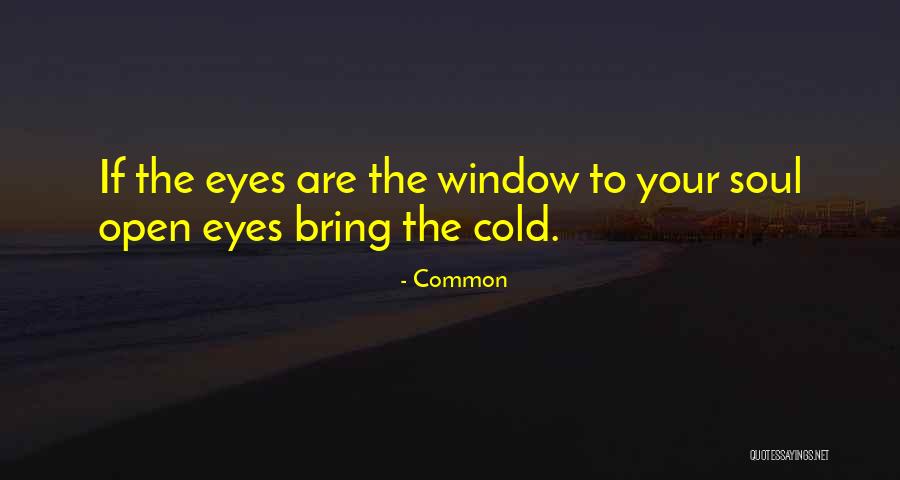 Eyes Window To Soul Quotes By Common