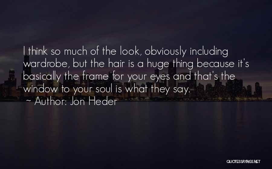 Eyes Window To Soul Quotes By Jon Heder