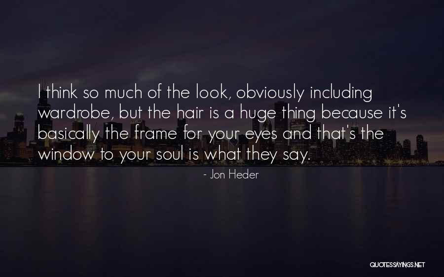 Eyes Window To Soul Quotes By Jon Heder Eyes Window To Soul Quotes By Jon Heder