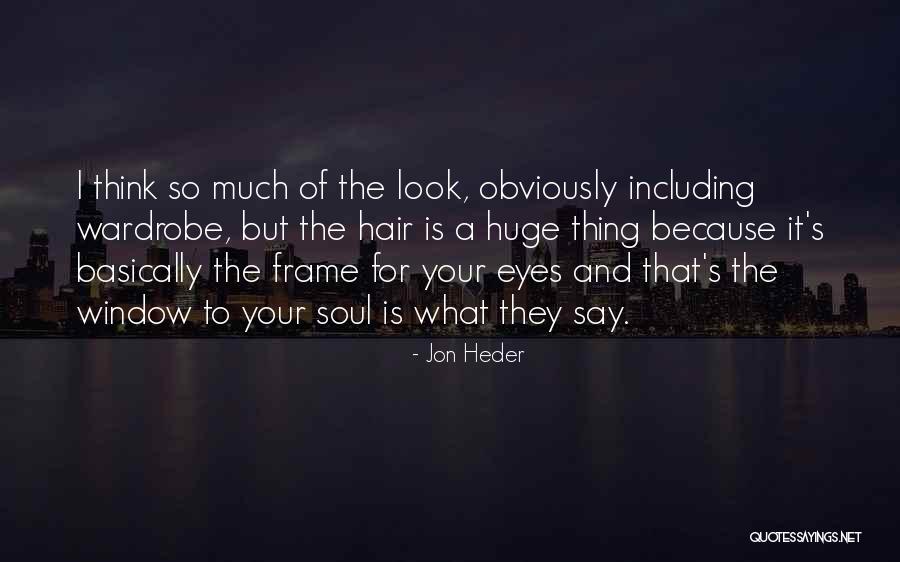 Eyes Window To Soul Quotes By Jon Heder