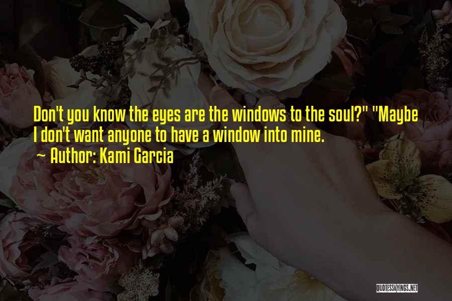 Eyes Window To Soul Quotes By Kami Garcia