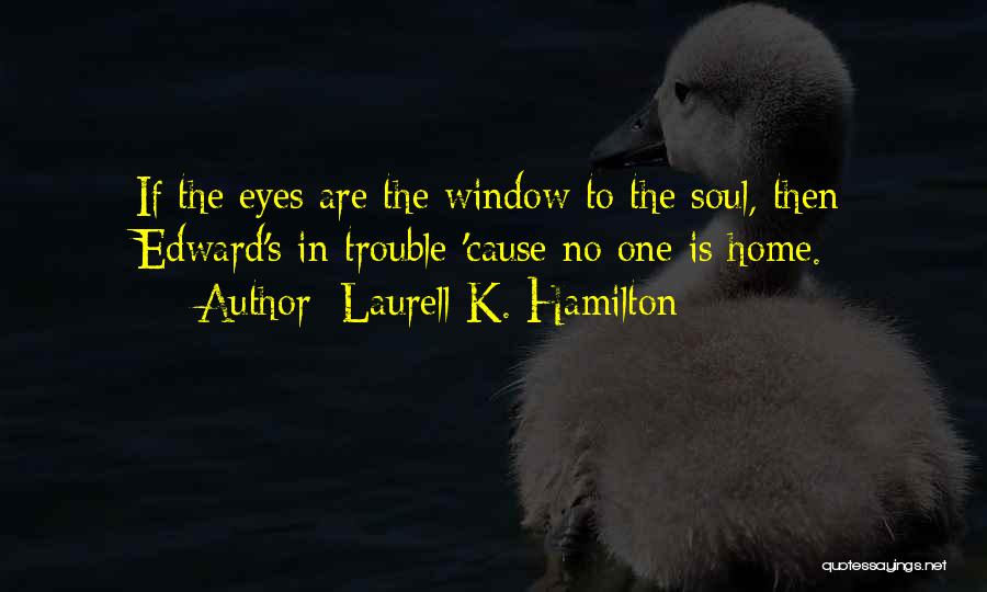 Eyes Window To Soul Quotes By Laurell K. Hamilton