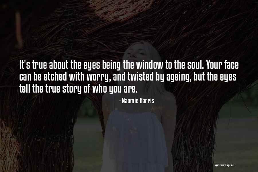 Eyes Window To Soul Quotes By Naomie Harris Eyes Window To Soul Quotes By Naomie Harris