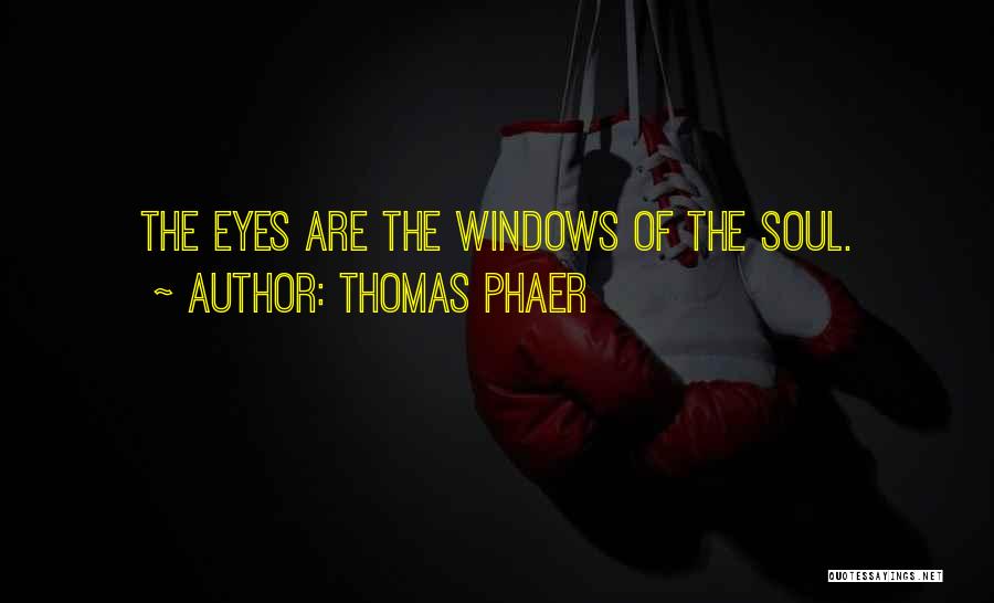 Eyes Window To Soul Quotes By Thomas Phaer