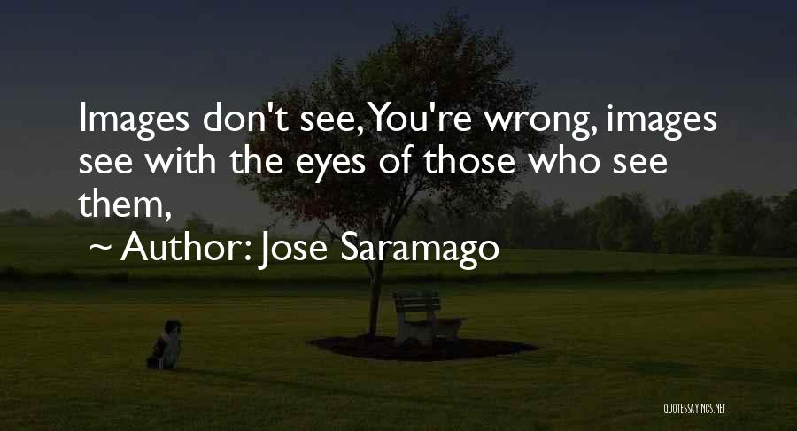 Eyes With Images Quotes By Jose Saramago