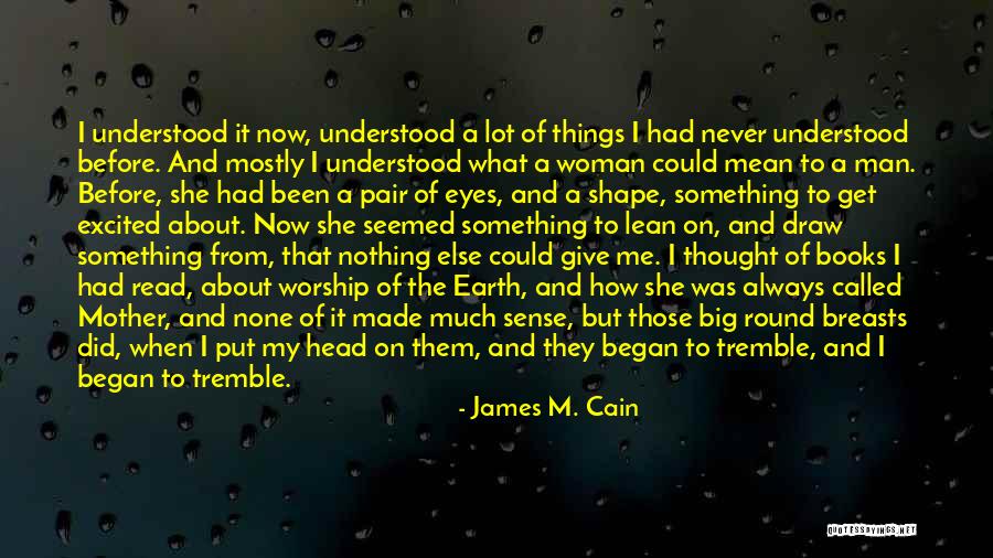 Eyes You Can Draw Quotes By James M. Cain Eyes You Can Draw Quotes By James M. Cain