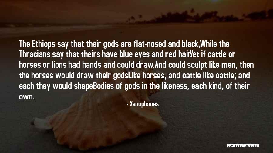 Eyes You Can Draw Quotes By Xenophanes Eyes You Can Draw Quotes By Xenophanes