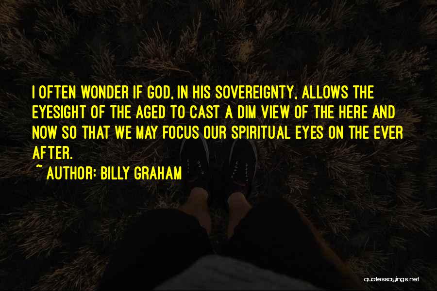 Eyesight Quotes By Billy Graham