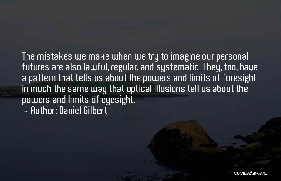 Eyesight Quotes By Daniel Gilbert